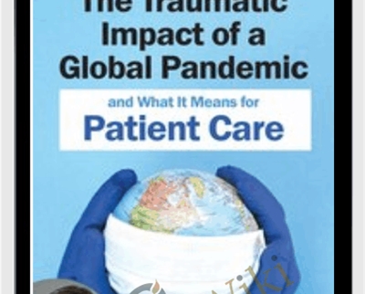 The Traumatic Impact of a Global Pandemic and How it will Shape Patient Care in the Future - Bessel van der Kolk