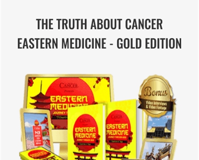 The Truth About Cancer Eastern Medicine - Gold Edition