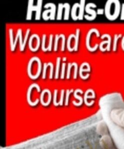 The Ultimate Hands-On Wound Care Online Course - Heidi Huddleston Cross, Kim Saunders & M. Dolores Farrer