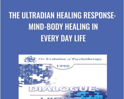 The Ultradian Healing Response: Mind-Body Healing in Every Day Life - Ernest Rossi