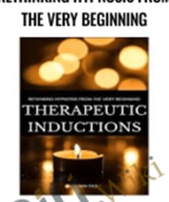 Therapeutic Inductions: Rethinking Hypnosis from the Very Beginning – Graham Old
