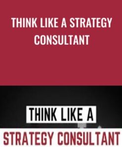 Think Like A Strategy Consultant - Paul Millerd