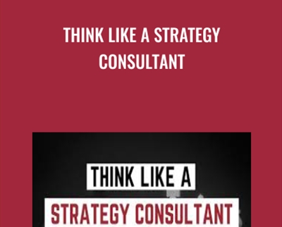 Think Like A Strategy Consultant - Paul Millerd