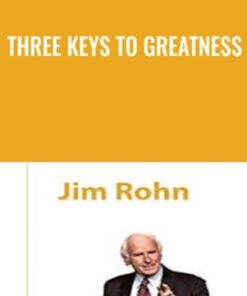 Three Keys To Greatness - Jim Rohn
