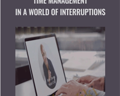 Time Management in a World of Interruptions - Anonymous