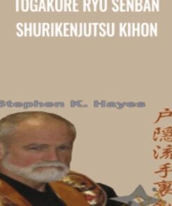 Togakure Ryu Senban Shurikenjutsu Kihon - Stephen K Hayes