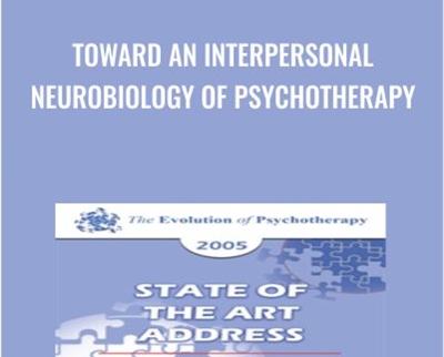 Toward an Interpersonal Neurobiology of Psychotherapy - Daniel Siegel