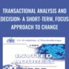 Transactional Analysis and Redecision: A Short-Term, Focused Approach to Change - Mary Goulding