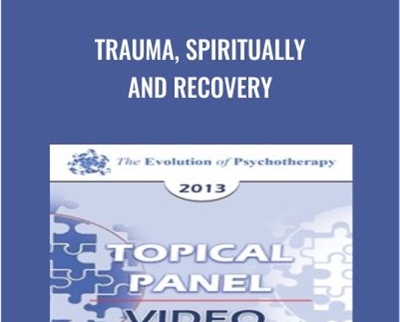 Trauma, Spiritually and Recovery - Donald Meichenbaum