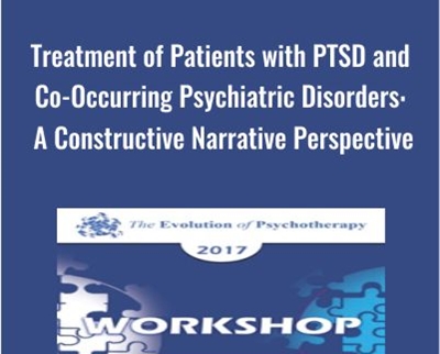 Treatment of Patients with PTSD and Co-Occurring Psychiatric Disorders: A Constructive Narrative Perspective - Donald Meichenbaum
