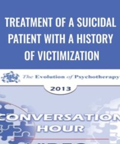 Treatment of a Suicidal Patient with a History of Victimization - Donald Meichenbaum