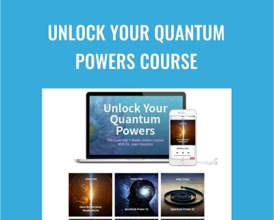 Unlock Your Quantum Powers Course - Jean Houston