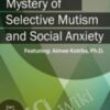 Unlocking the Mystery of Selective Mutism and Social Anxiety - Aimee Kotrba