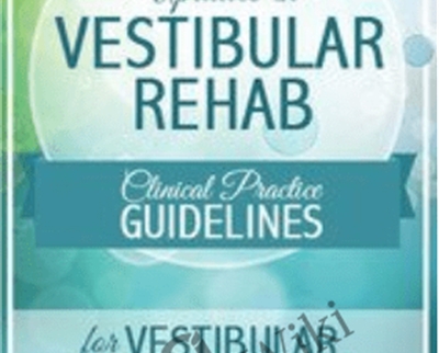 Updates in Vestibular Rehab: Clinical Practice Guidelines for Vestibular Hypofunction - Colleen Sleik