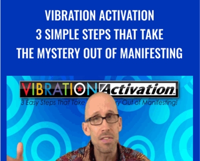 Vibration Activation: 3 Simple Steps that Take the Mystery Out of Manifesting - Andy Dooley
