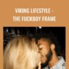 Viking Lifestyle - The Fuckboy frame - Tim