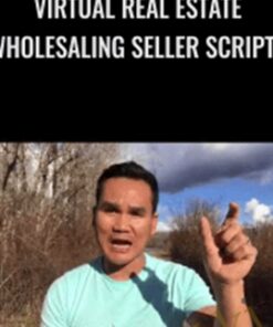 Virtual Real Estate Wholesaling Seller Scripts (AMAZING Seller Script Package - Wholesale to Millions) - King Khang