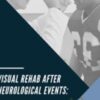 Visual Rehab After Neurological Events: Interventions for Your Clients with TBI, CVA & Concussion - Christine Winter-Rundell & Others