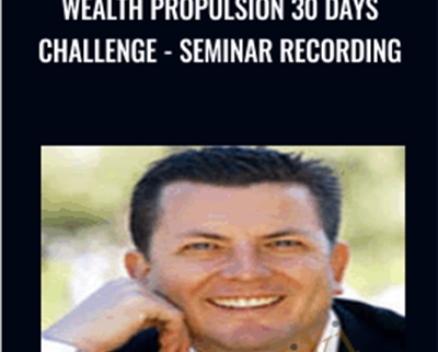 Wealth Propulsion 30 Days Challenge - Seminar Recording - Chris Howard