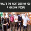 Whatβs The Right Diet For You? A Horizon Special - BBC