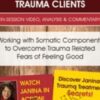 Working with Somatic Components to Overcome Trauma Related Fears of Feeling Good - Janina Fisher