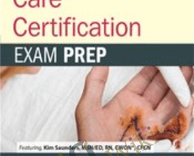 Wound Care Certification: Exam Prep Course with Practice Test & NSN Access - Kim Saunders