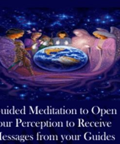 Guided Meditation to Open your Perception to Receive Messages from your Guides & Angels
