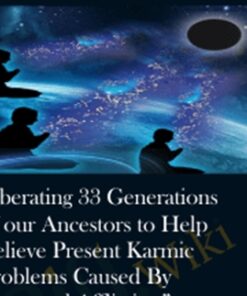 Liberating 33 Generations of our Ancestors to Help Relieve Present Karmic Problems Caused By "Ancestral Affliction"