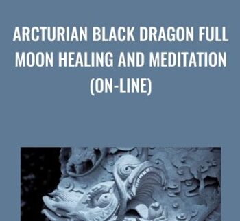 Arcturian Black Dragon Full Moon Healing and Meditation (on-line)