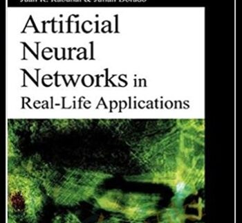 Artificial Neural Networks in Real Life Applications – Juan R. Rabunal