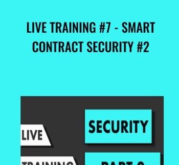 Live Training #7 - Smart Contract Security #2