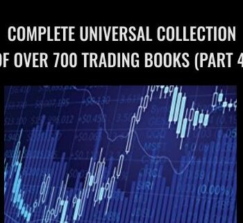 Complete Universal Collection of Over 700 Trading Books (Part 4) – Trading Books