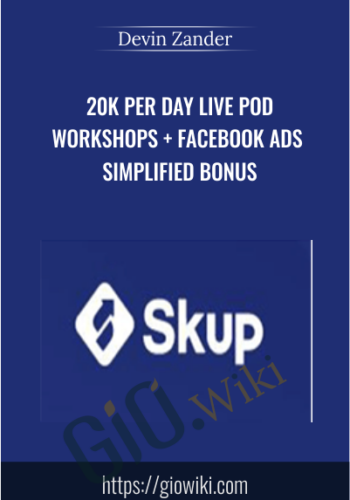 20K Per Day Live POD Workshops + Facebook Ads Simplified Bonus – Devin Zander