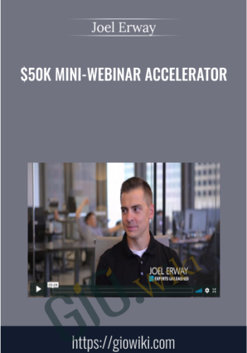 $50k Mini-Webinar Accelerator – Joel Erway