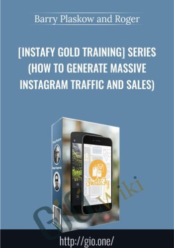 [Instafy Gold Training] Series (How To Generate Massive Instagram Traffic And Sales) – Barry Plaskow And Roger