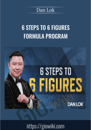 6 Steps To 6 Figures Formula Program – Dan Lok
