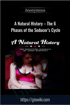 A Natural History – The 6 Phases Of The Seducer’s Cycle