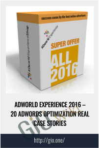 ADworld Experience 2016 – 20 AdWords Optimization Real Case Stories – ADworld Experience