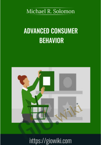 Advanced Consumer Behavior – Michael R. Solomon