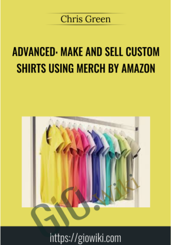 Advanced: Make And Sell Custom Shirts Using Merch By Amazon – Chris Green