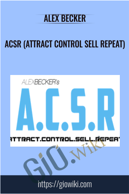 ACSR (Attract Control Sell Repeat) – Alex Becker