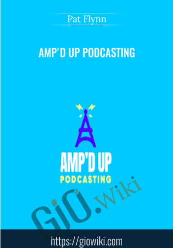 Amp’d Up Podcasting – Pat Flynn