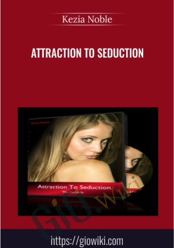 Attraction to Seduction - Kezia Noble