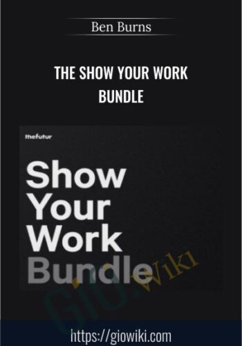 The Show Your Work Bundle – Ben Burns