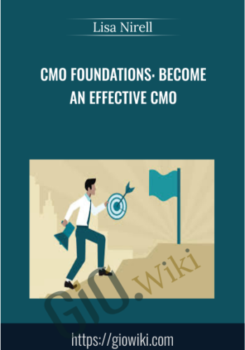 CMO Foundations: Become An Effective CMO – Lisa Nirell