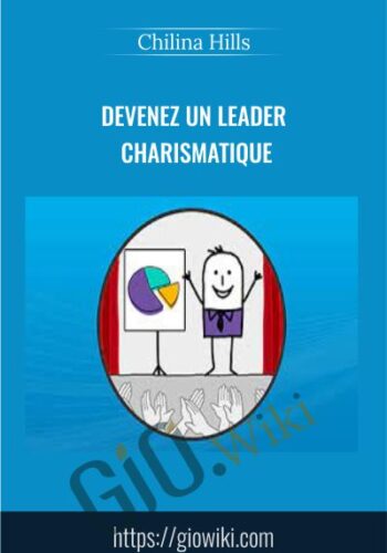 Devenez Un Leader Charismatique – Chilina Hills