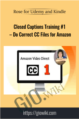 Closed Captions Training #1 – Do Correct CC Files For Amazon – Rose For Udemy And Kindle