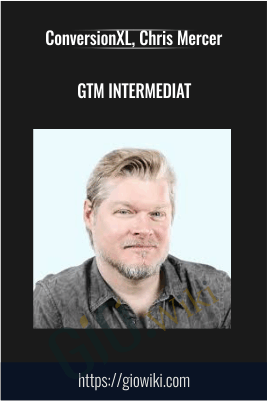GTM Intermediat – ConversionXL, Chris Mercer