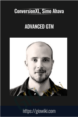 Advanced GTM – ConversionXL, Simo Ahava