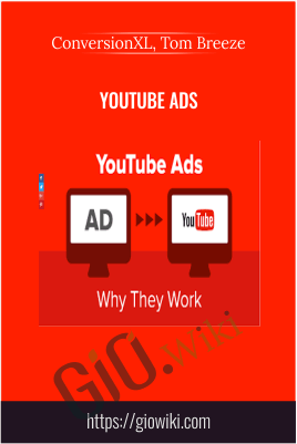 Youtube Ads – ConversionXL, Tom Breeze